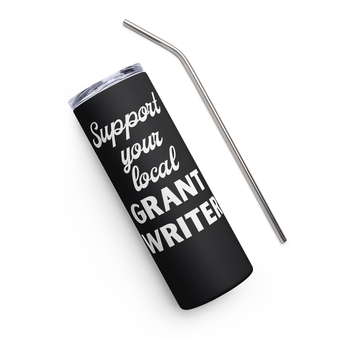 Support Your Local Grant Writer Stainless steel tumbler