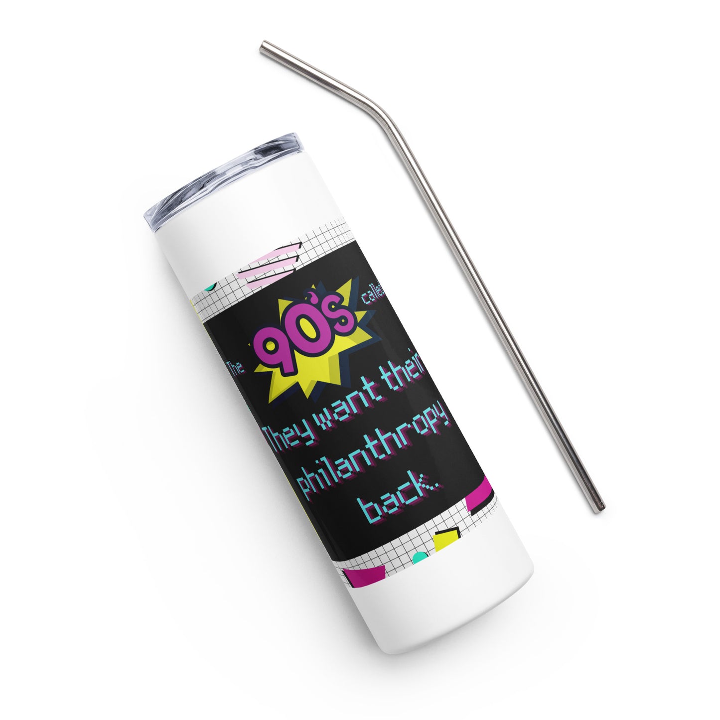 The 90's Wants Their Philanthropy Back Stainless steel tumbler