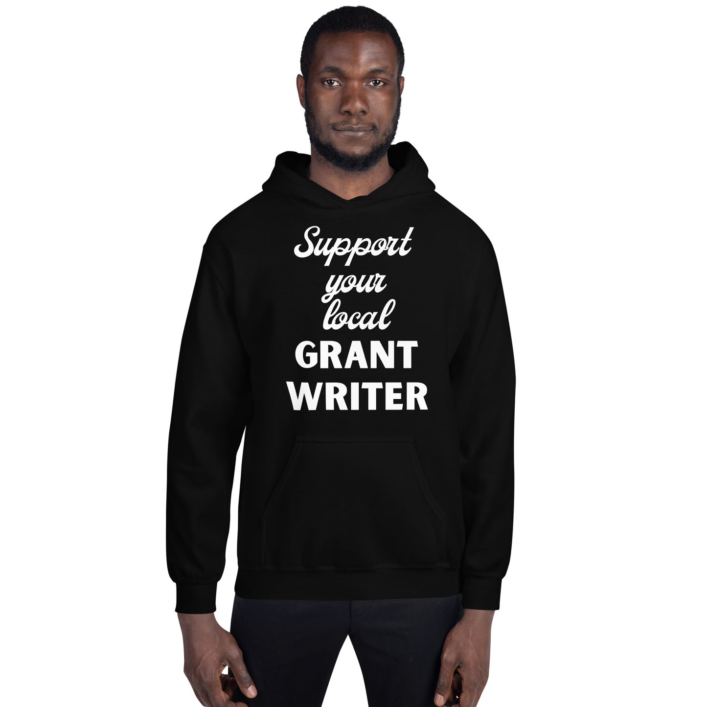 Support Your Local Grant Writer Unisex Hoodie
