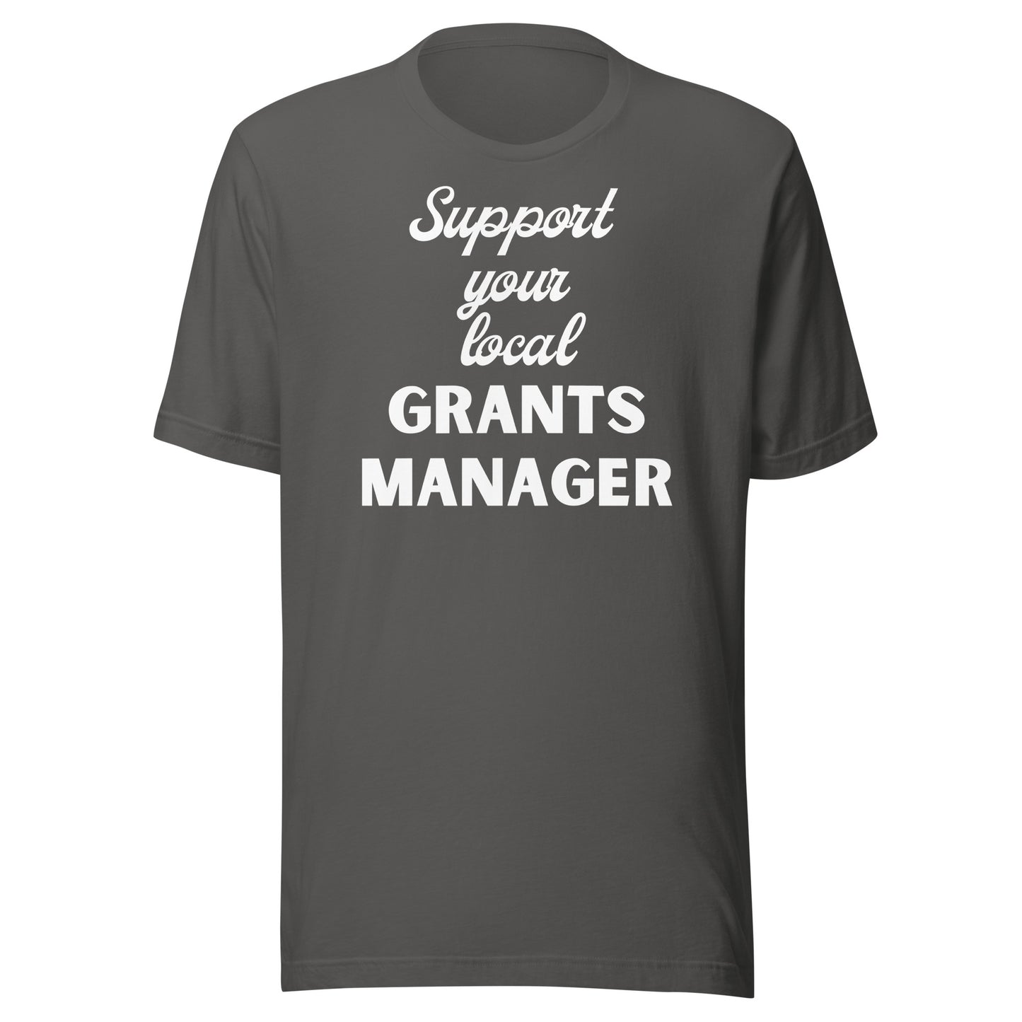 Support Your Local Grants Manager dark Unisex t-shirt