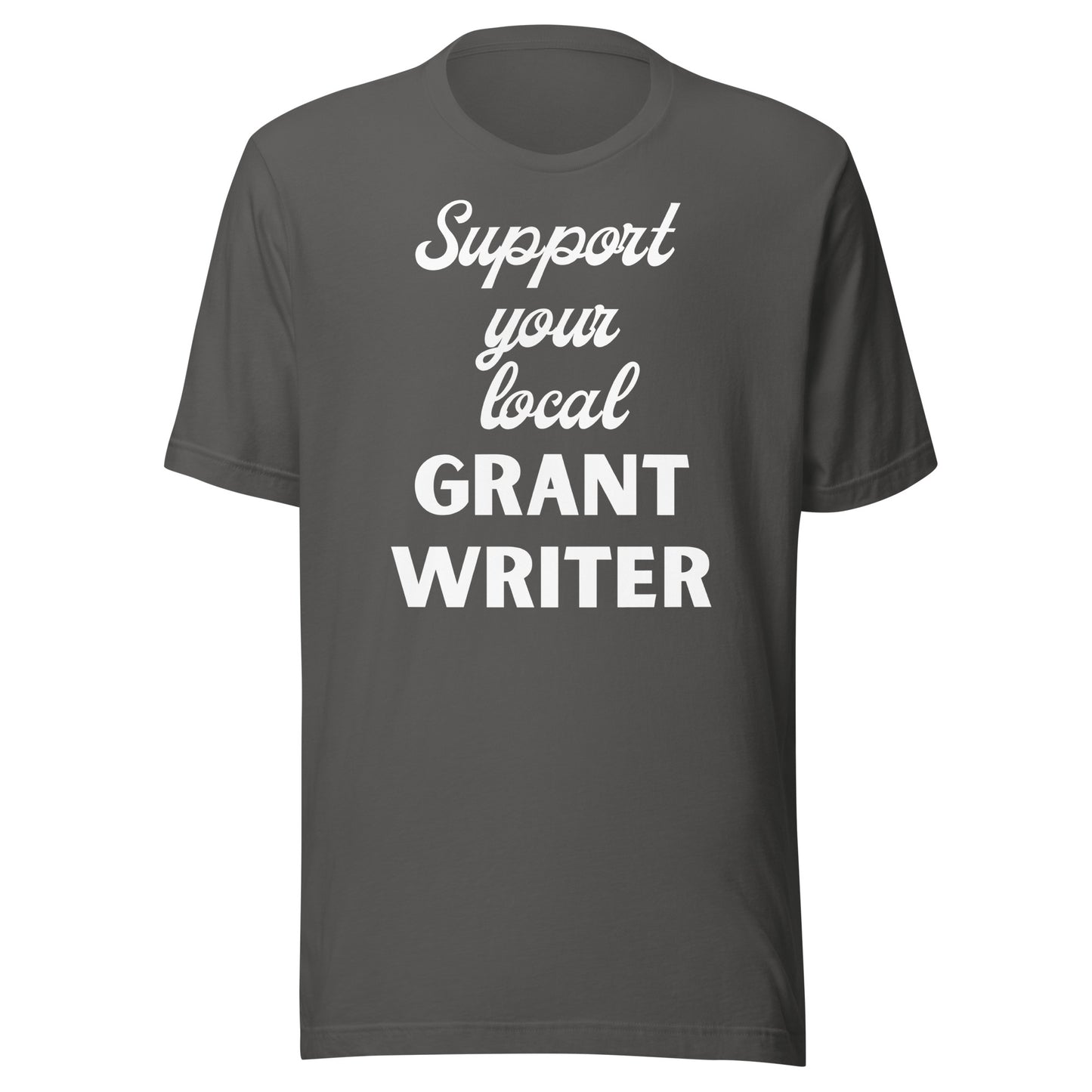 Support Your Local Grant Writer dark Unisex t-shirt