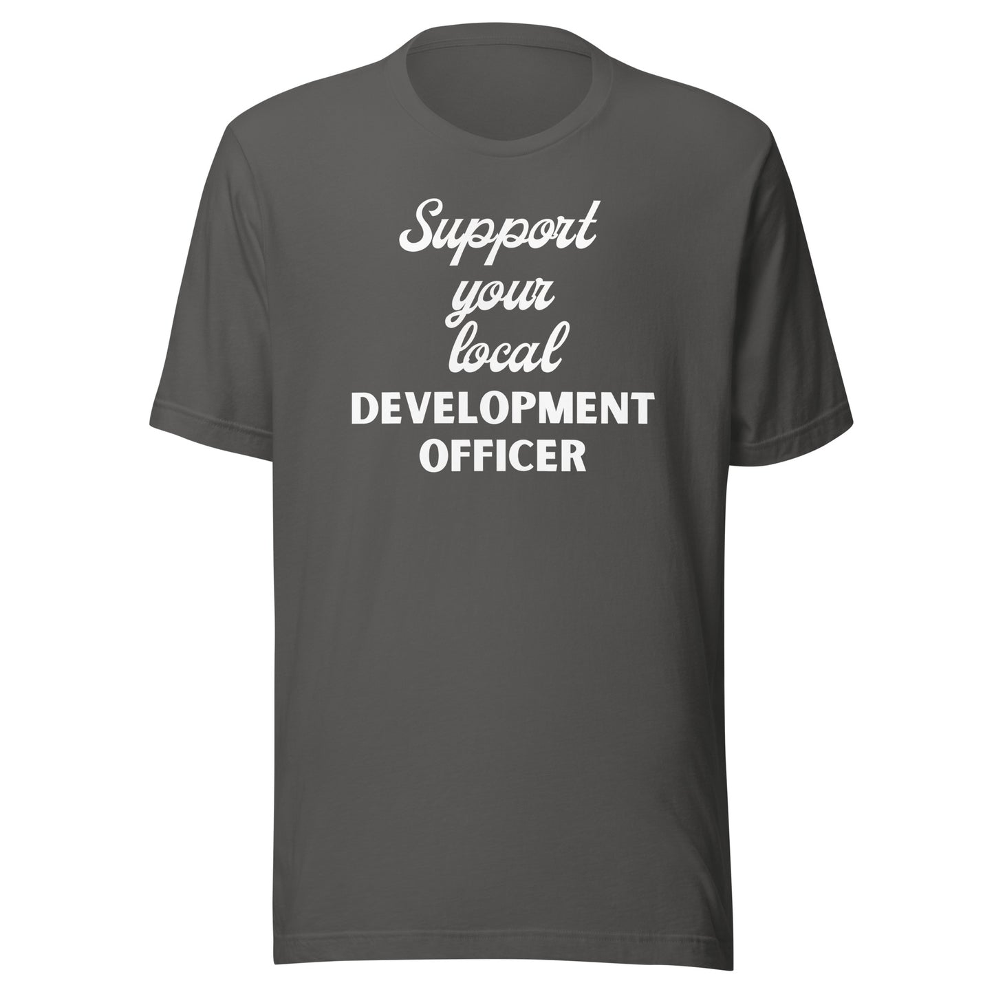 Support Your Local Development Officer dark Unisex t-shirt