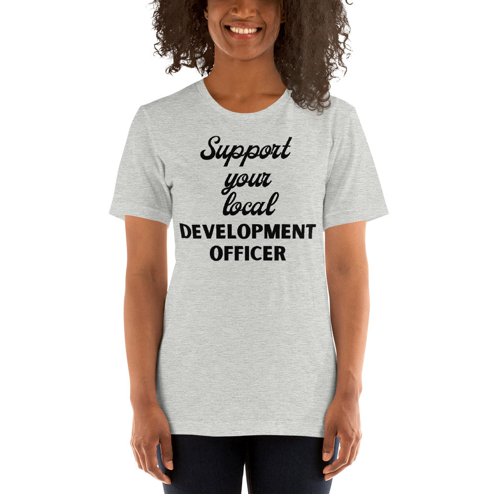 Support Your Local Development Officer light Unisex t-shirt