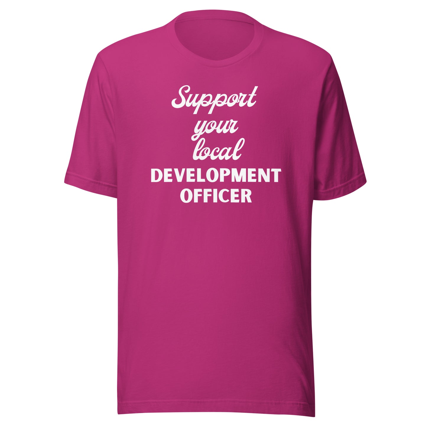 Support Your Local Development Officer dark Unisex t-shirt