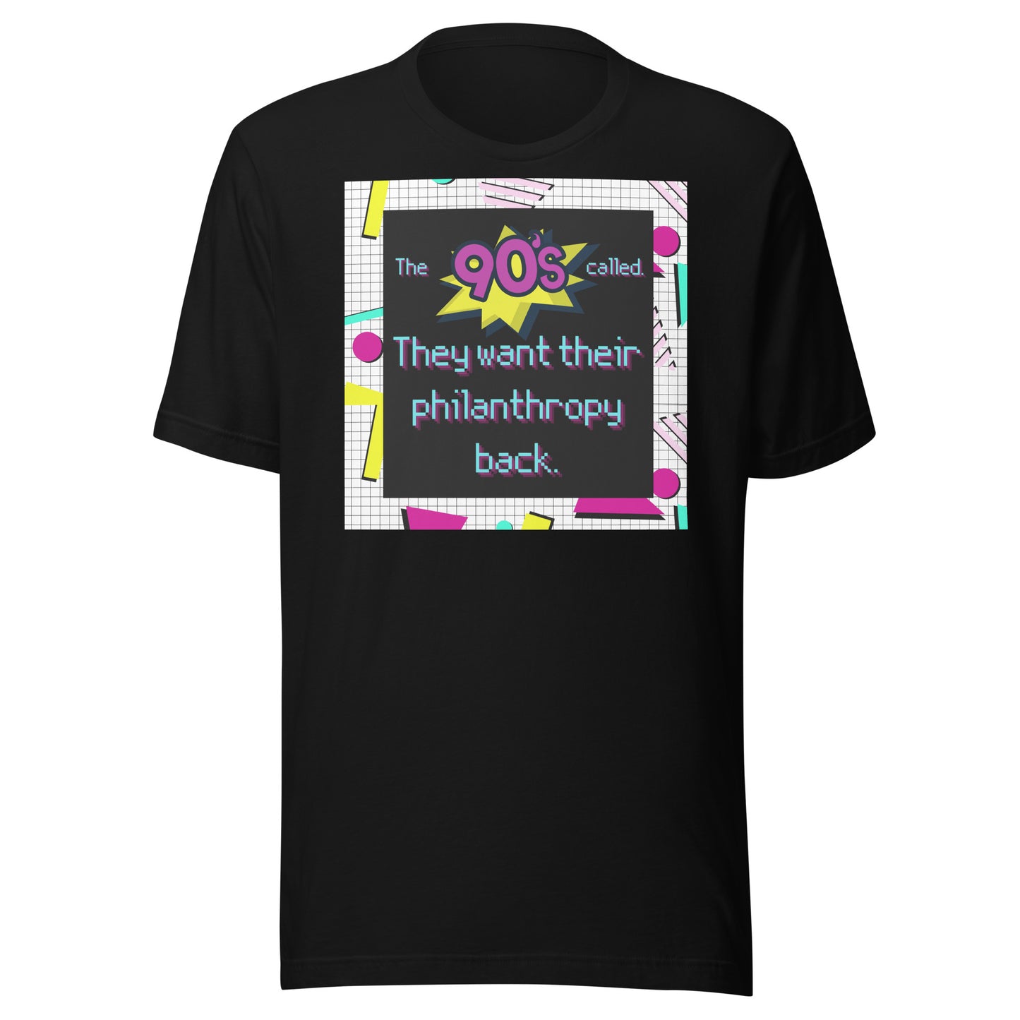 The 90's Wants Their Philanthropy Back Unisex t-shirt