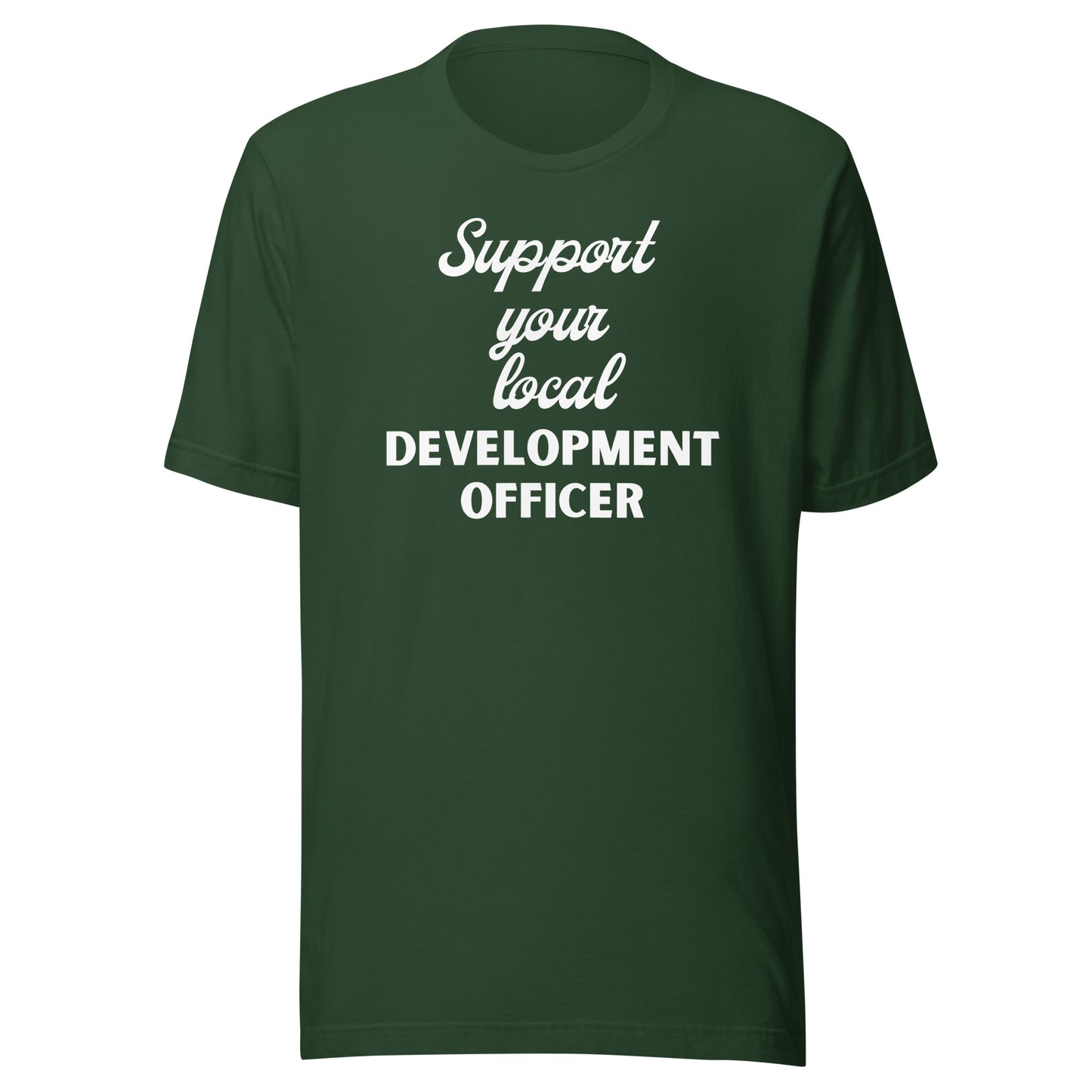 Support Your Local Development Officer dark Unisex t-shirt