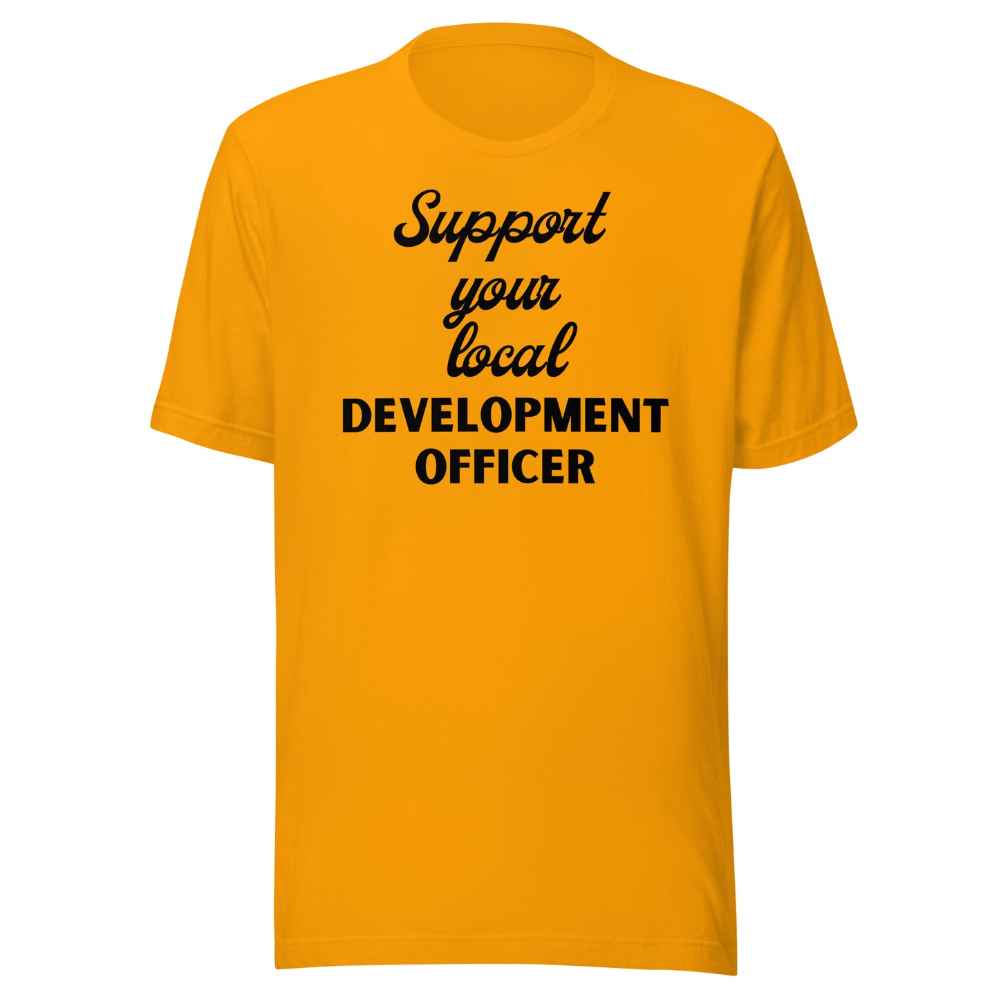 Support Your Local Development Officer light Unisex t-shirt