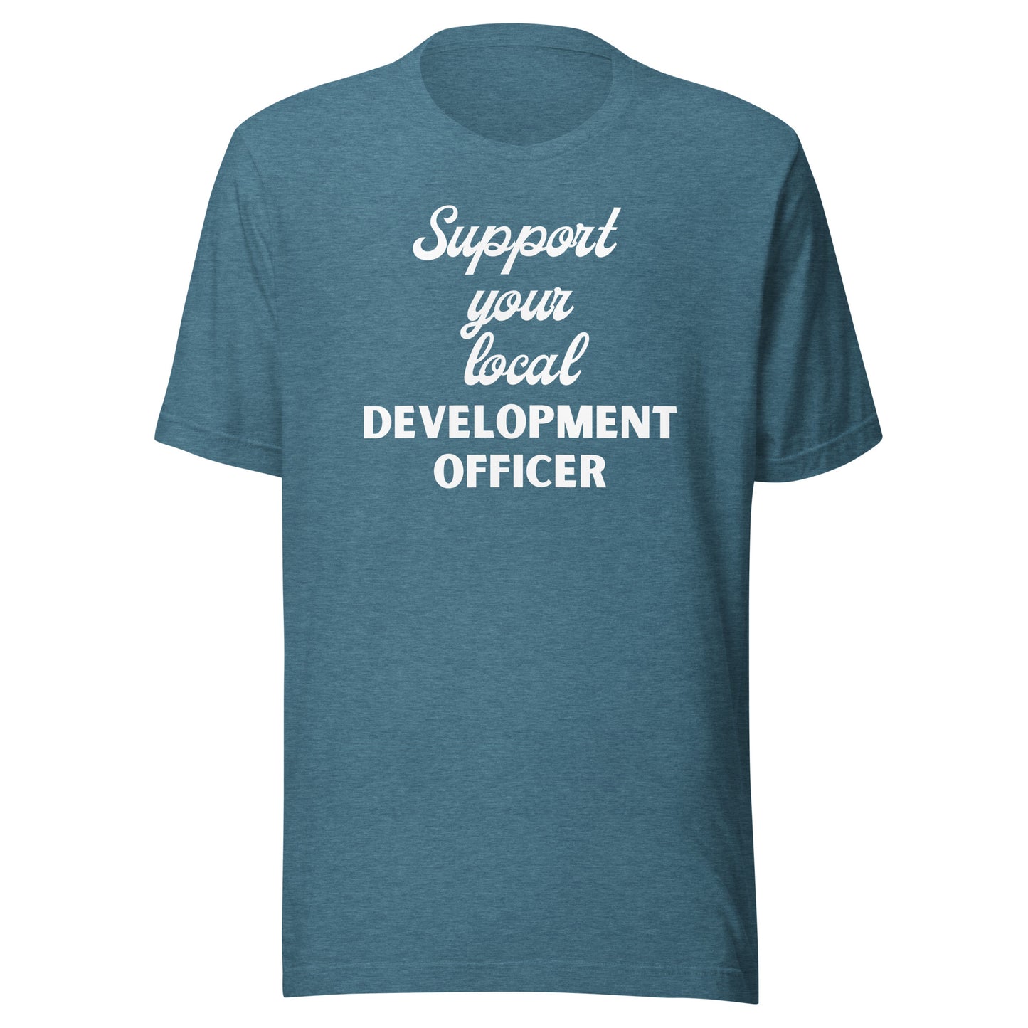 Support Your Local Development Officer dark Unisex t-shirt