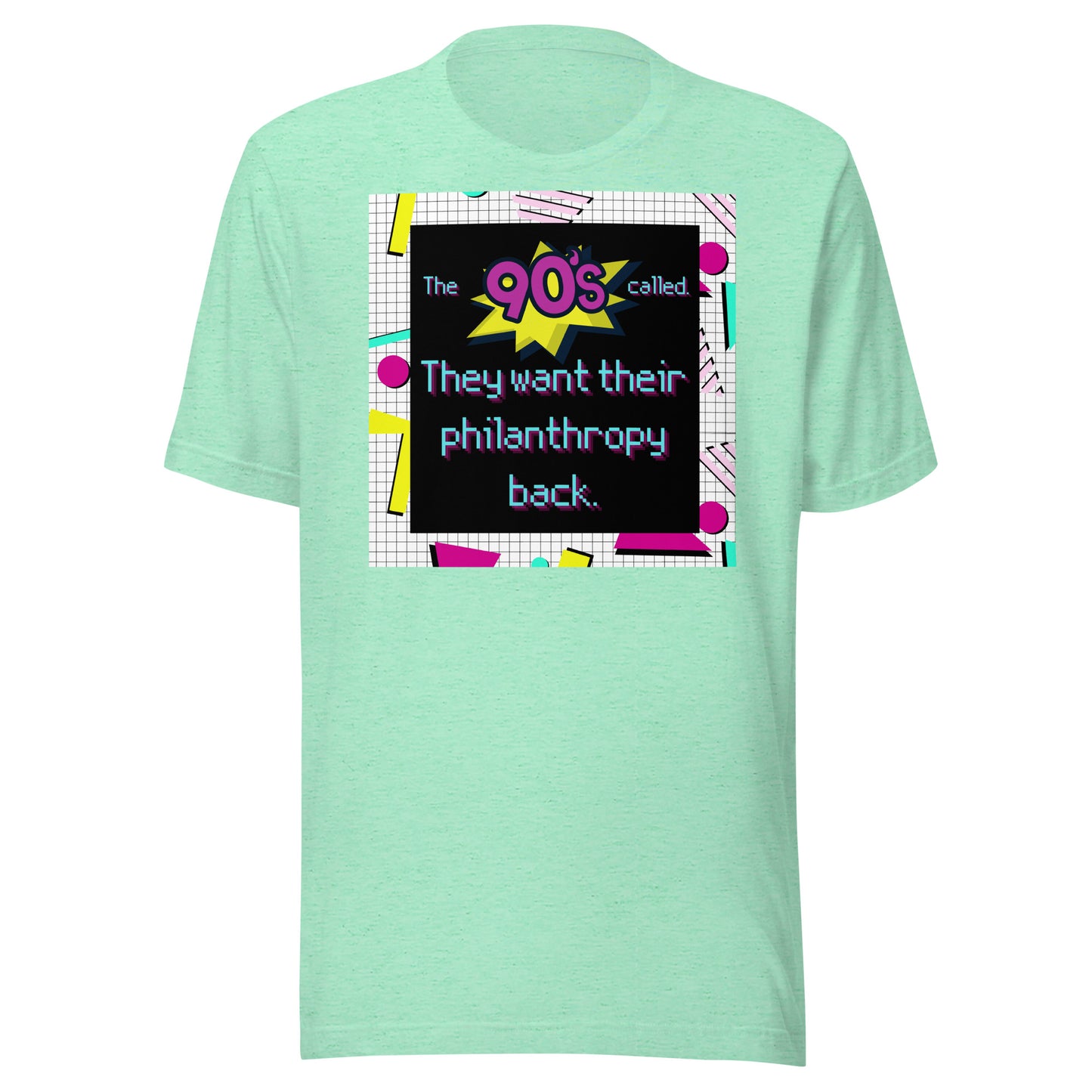 The 90's Wants Their Philanthropy Back Unisex t-shirt