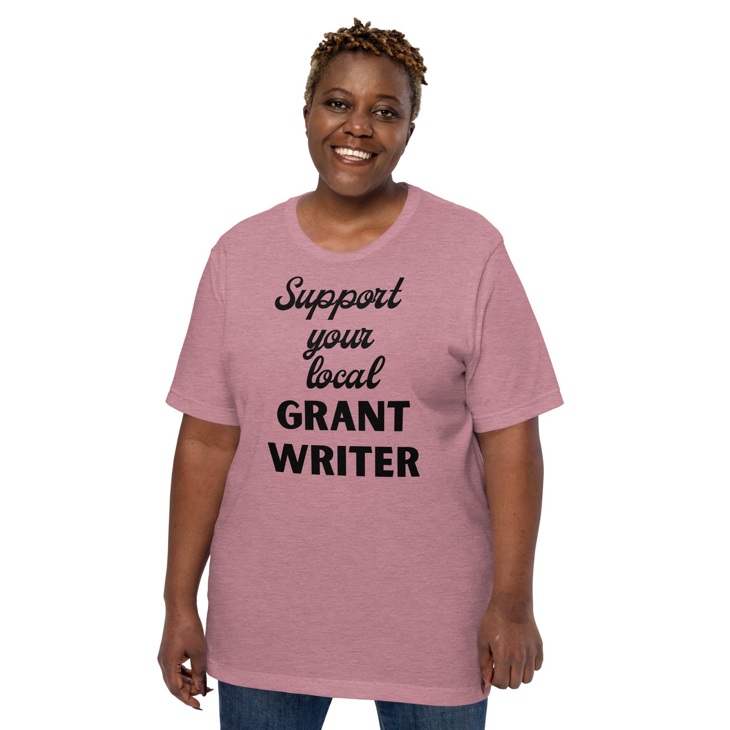 Support Your Local Grant Writer light Unisex t-shirt