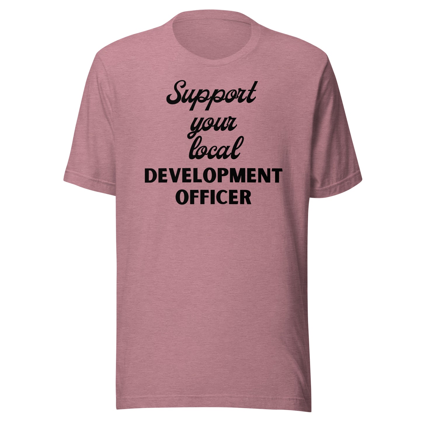 Support Your Local Development Officer light Unisex t-shirt