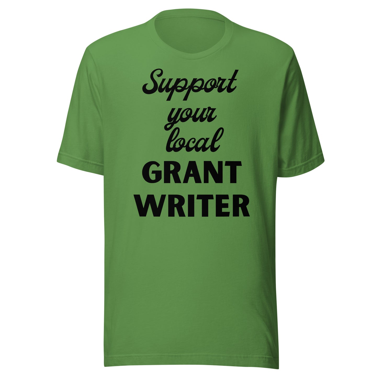 Support Your Local Grant Writer light Unisex t-shirt