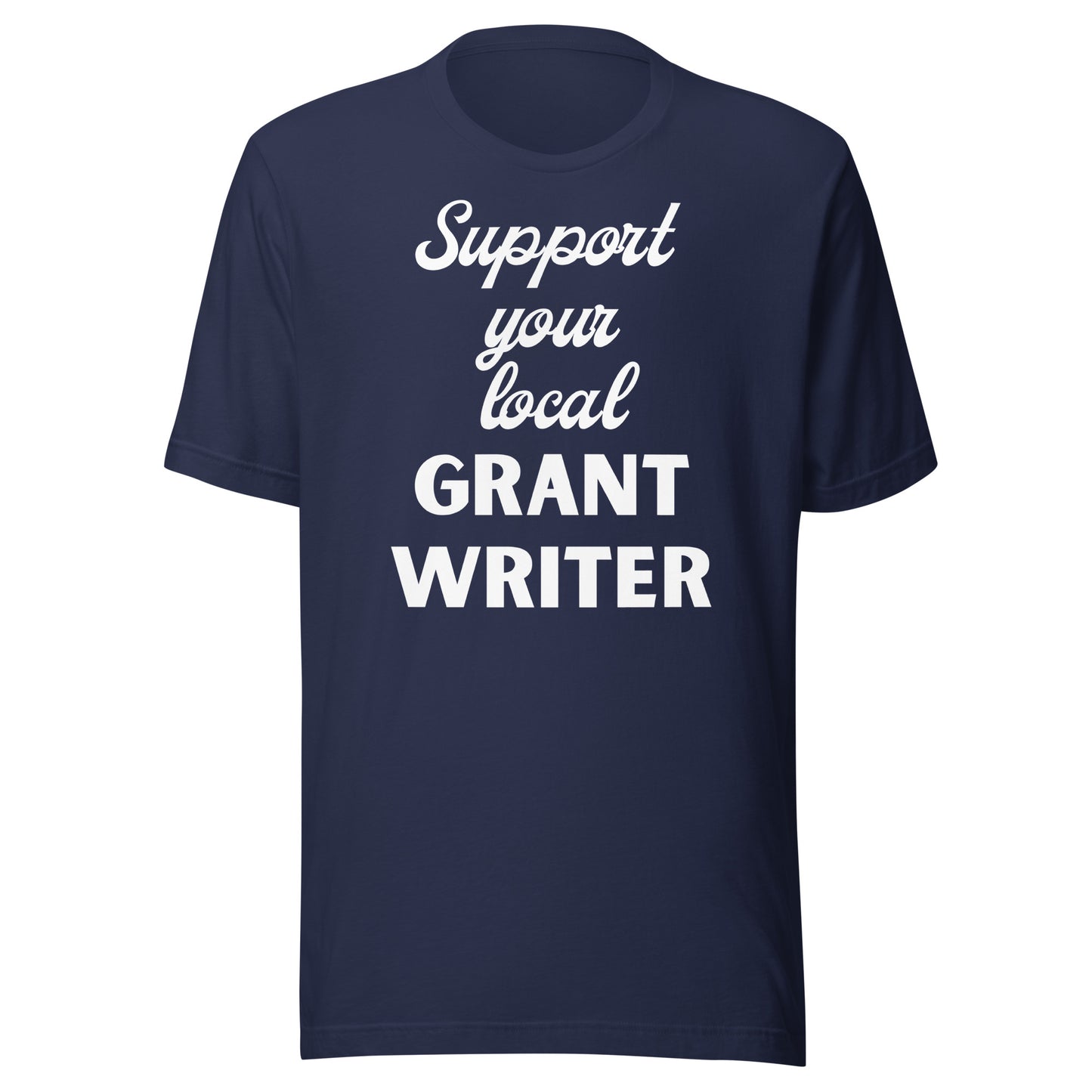 Support Your Local Grant Writer dark Unisex t-shirt