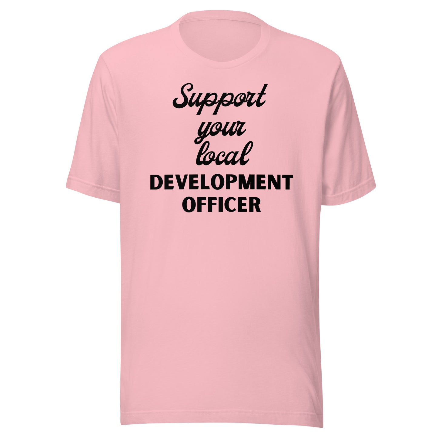 Support Your Local Development Officer light Unisex t-shirt