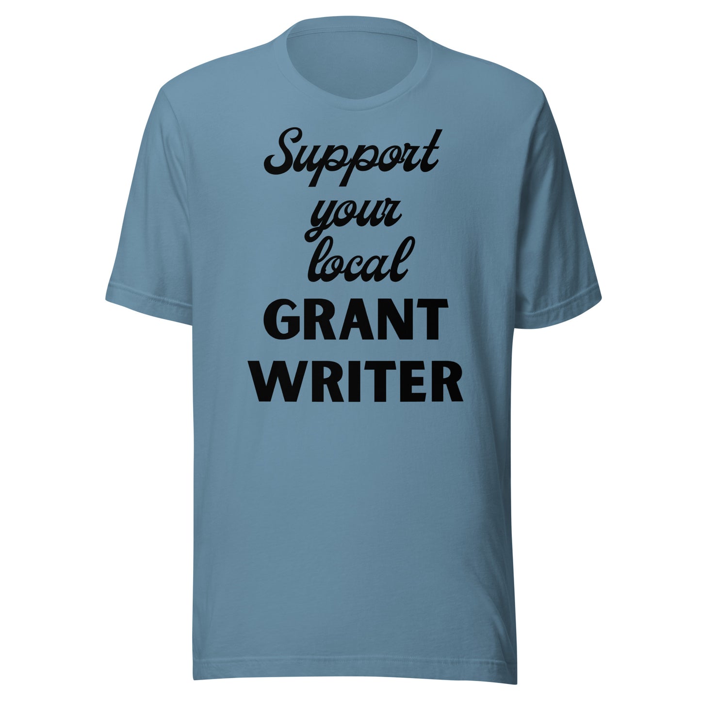 Support Your Local Grant Writer light Unisex t-shirt