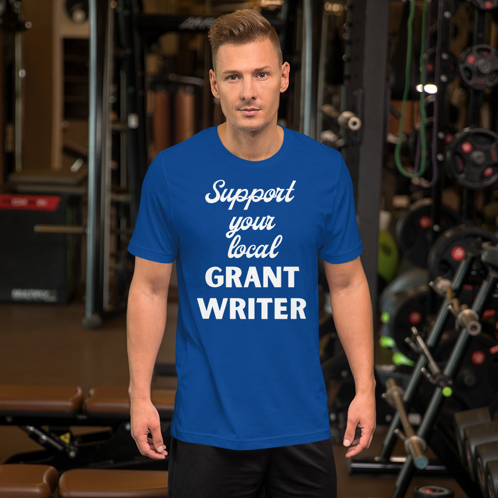 Support Your Local Grant Writer dark Unisex t-shirt