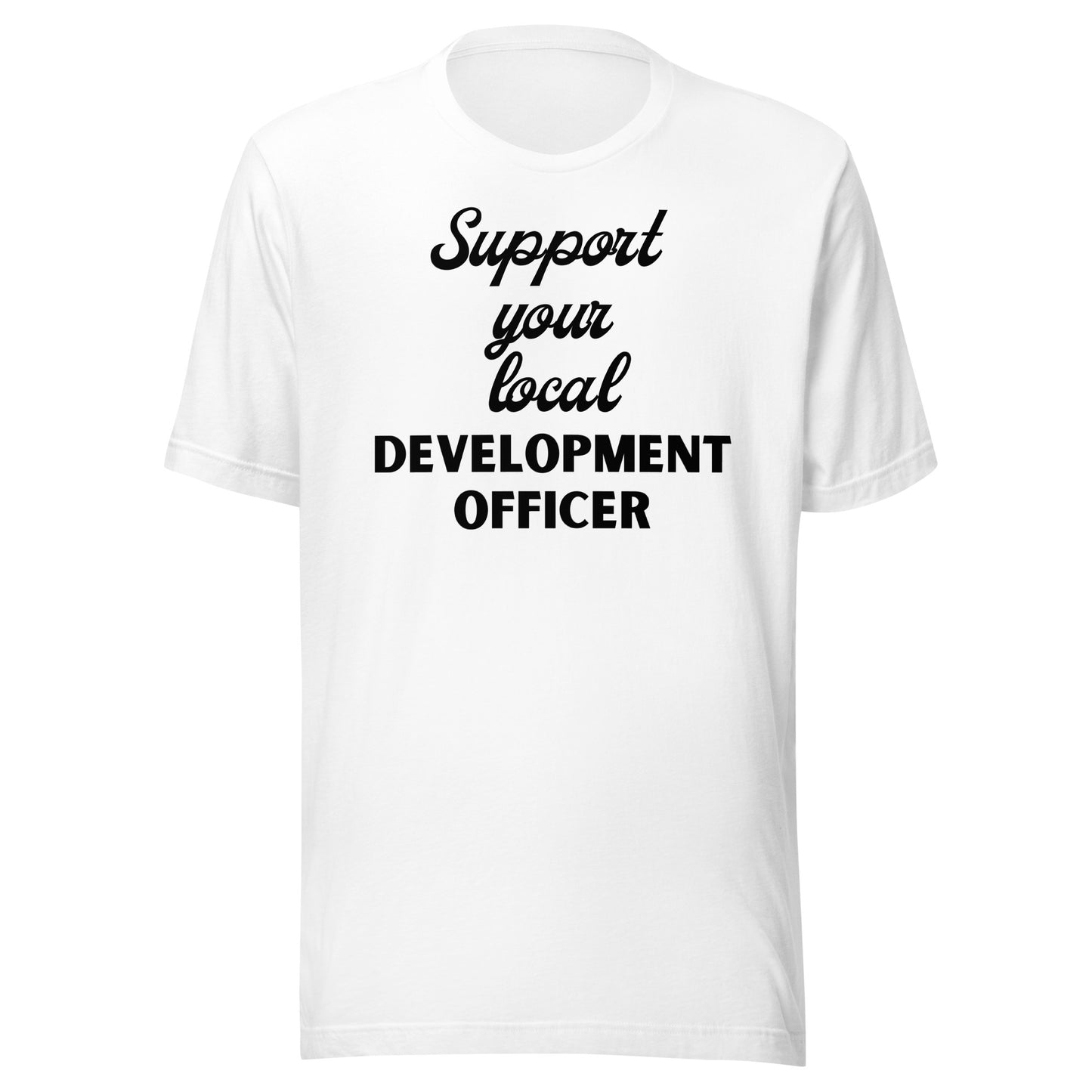 Support Your Local Development Officer light Unisex t-shirt