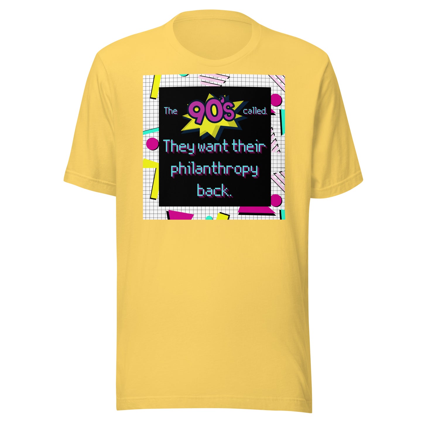 The 90's Wants Their Philanthropy Back Unisex t-shirt