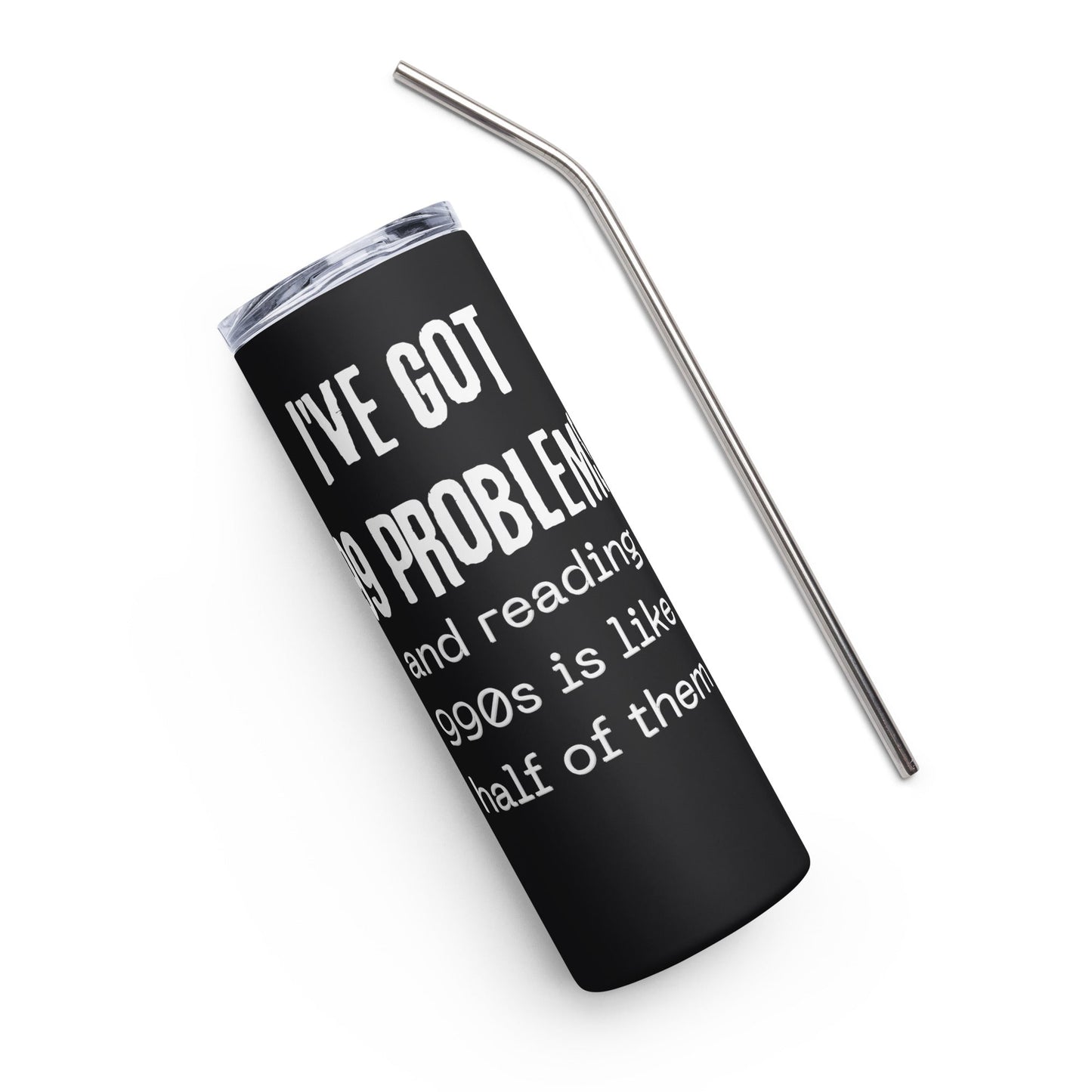 990 Problems Stainless steel tumbler-recalciGrant