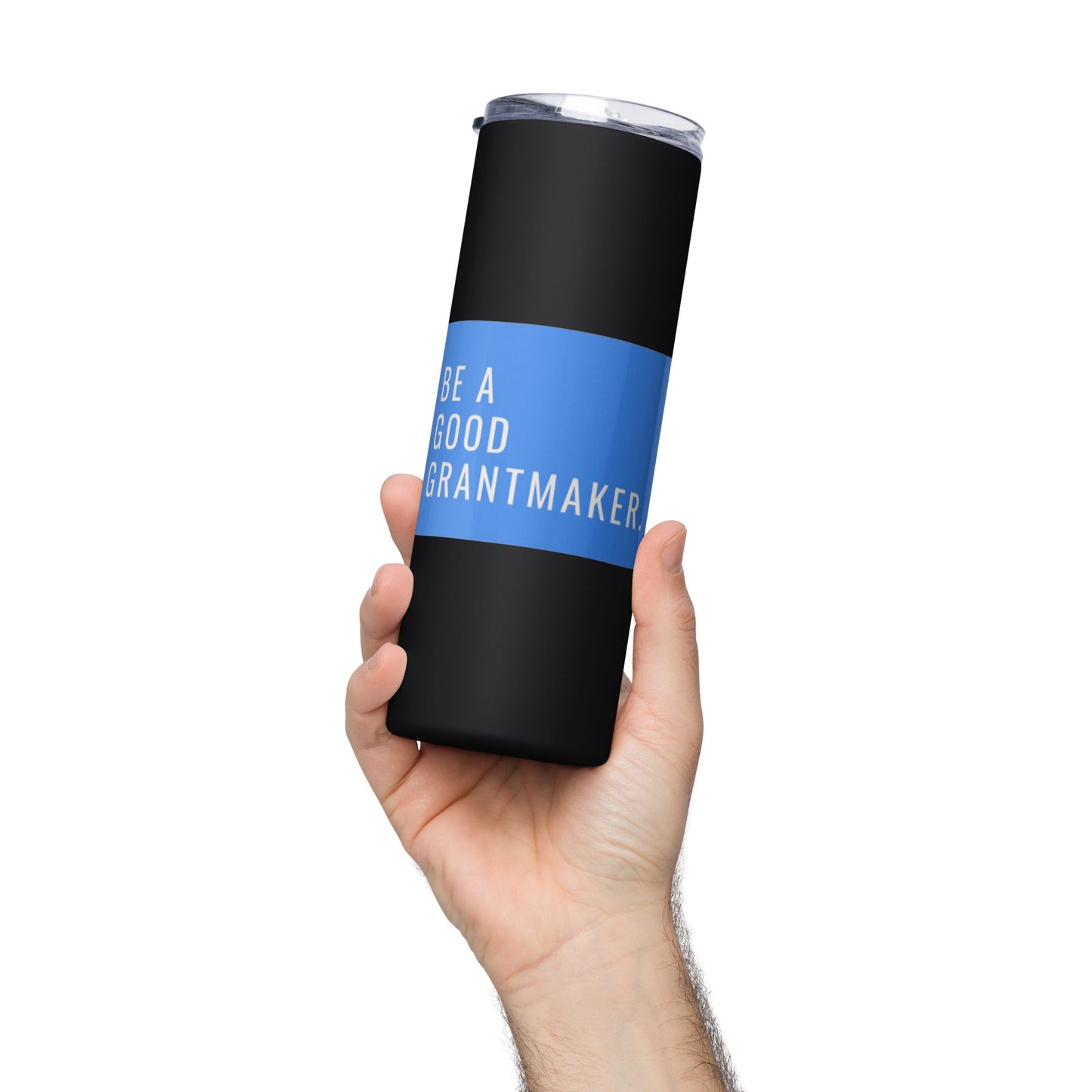 Be a Good Grantmaker Stainless steel tumbler