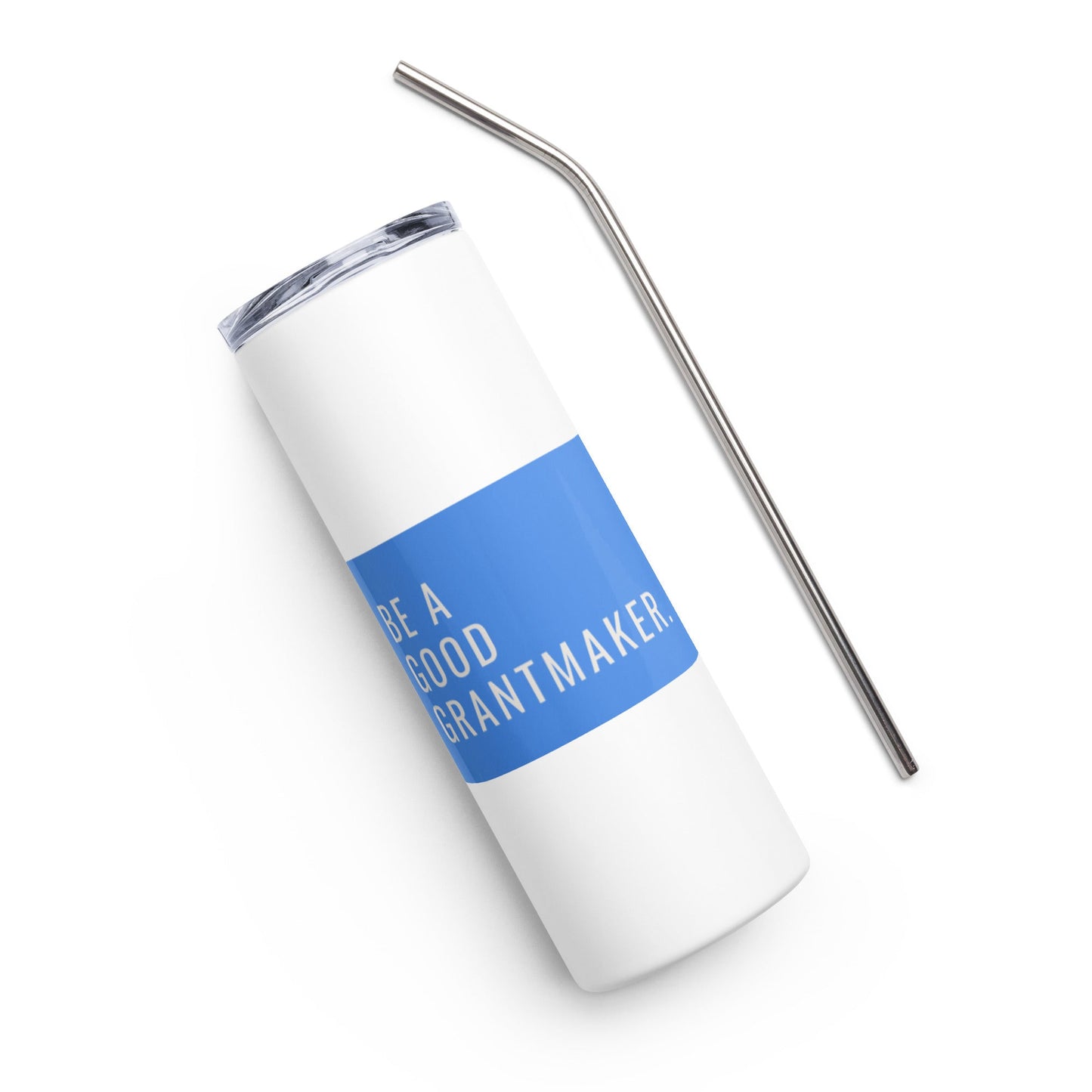 Be a Good Grantmaker Stainless steel tumbler