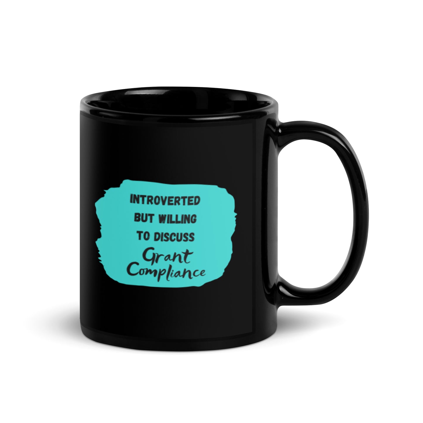 Introverted but Willing to Discuss Grant Compliance Black Glossy Mug 11oz