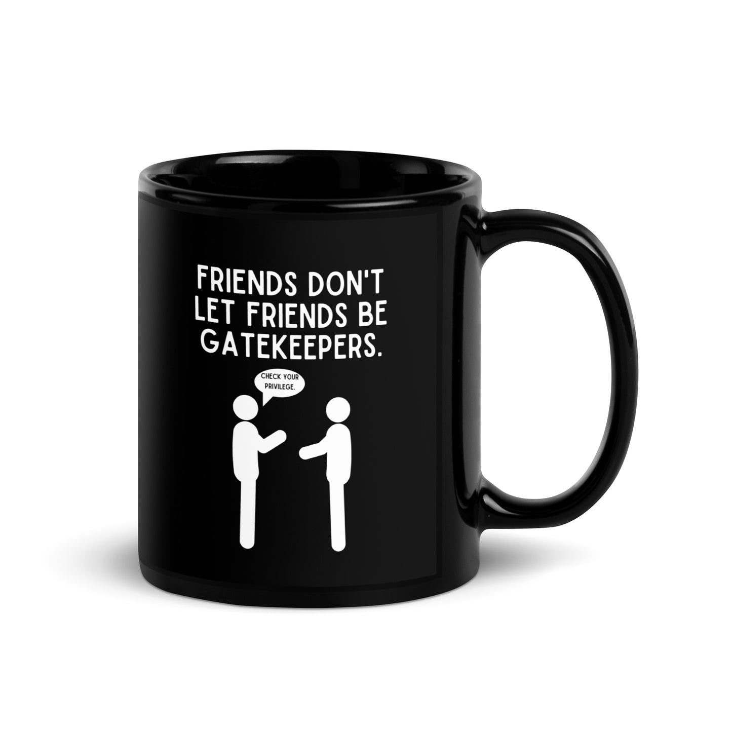 Friends Don't Let Friends Gatekeep Black Glossy Mug 11oz