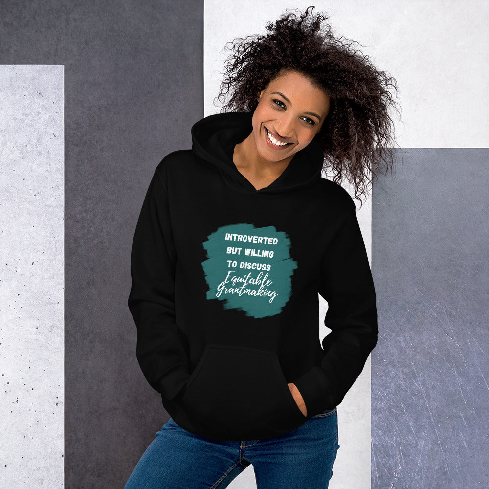 Introverted but Willing to Discuss Equitable Grantmaking Unisex Hoodie