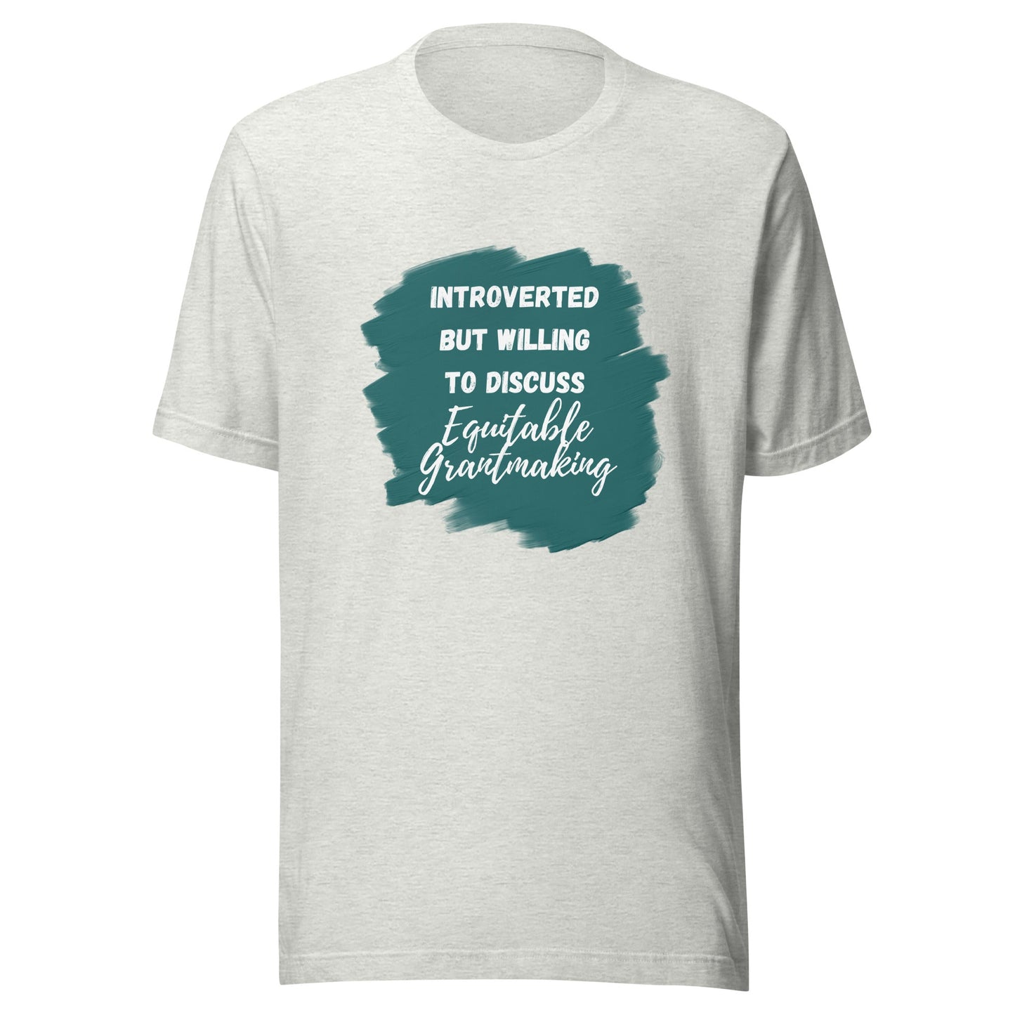 Introverted but Willing to Discuss Equitable Grantmaking Unisex t-shirt
