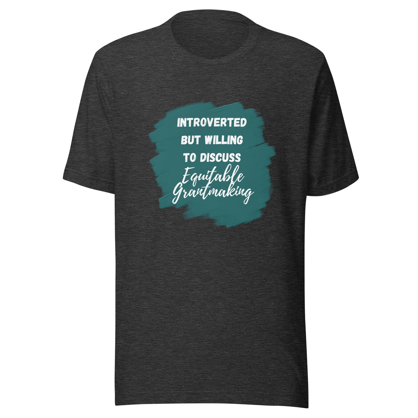 Introverted but Willing to Discuss Equitable Grantmaking Unisex t-shirt