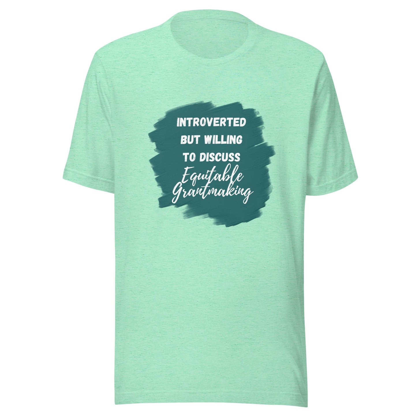 Introverted but Willing to Discuss Equitable Grantmaking Unisex t-shirt