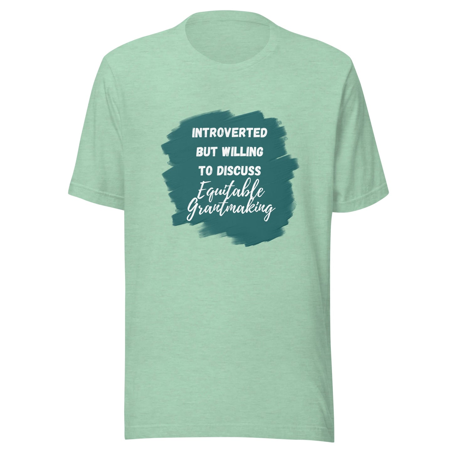 Introverted but Willing to Discuss Equitable Grantmaking Unisex t-shirt