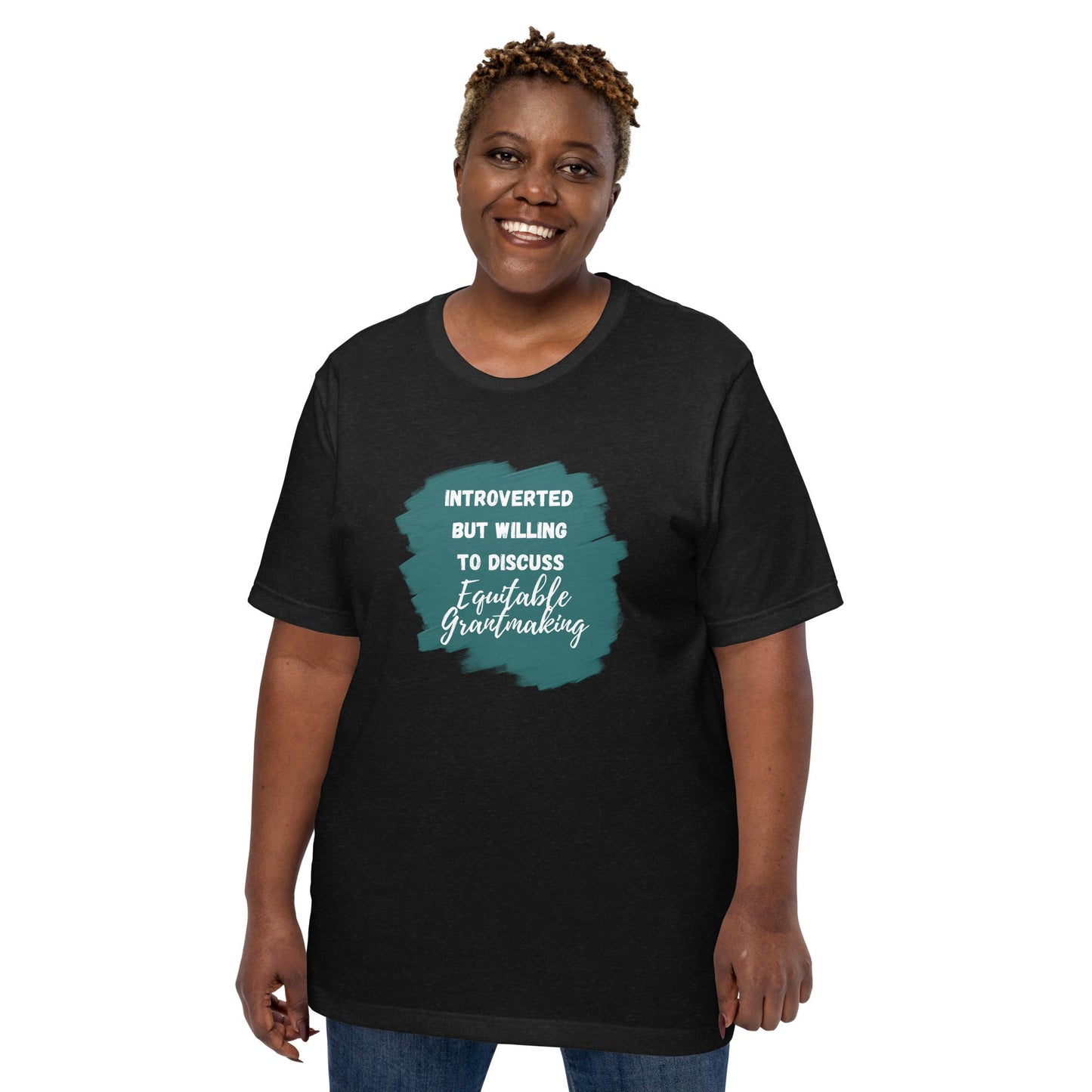 Introverted but Willing to Discuss Equitable Grantmaking Unisex t-shirt