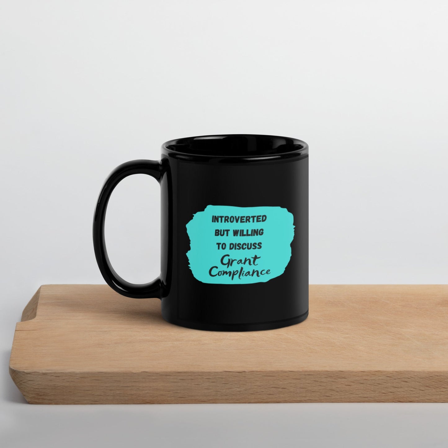Introverted but Willing to Discuss Grant Compliance Black Glossy Mug 11oz