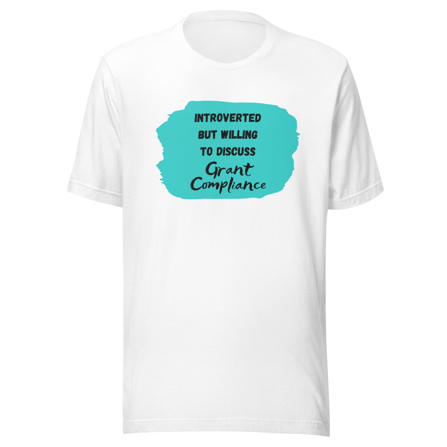 Introverted but Willing to Discuss Grant Compliance Unisex t-shirt