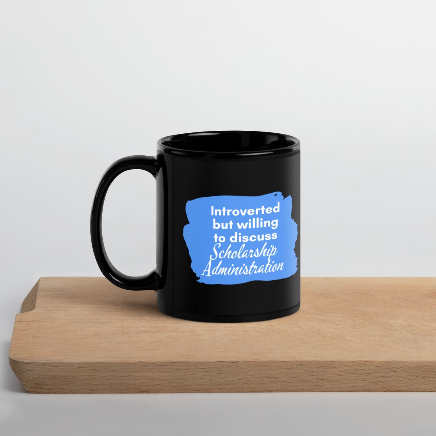 Introverted but Willing to Discuss Scholarship Admin Black Glossy Mug 11oz