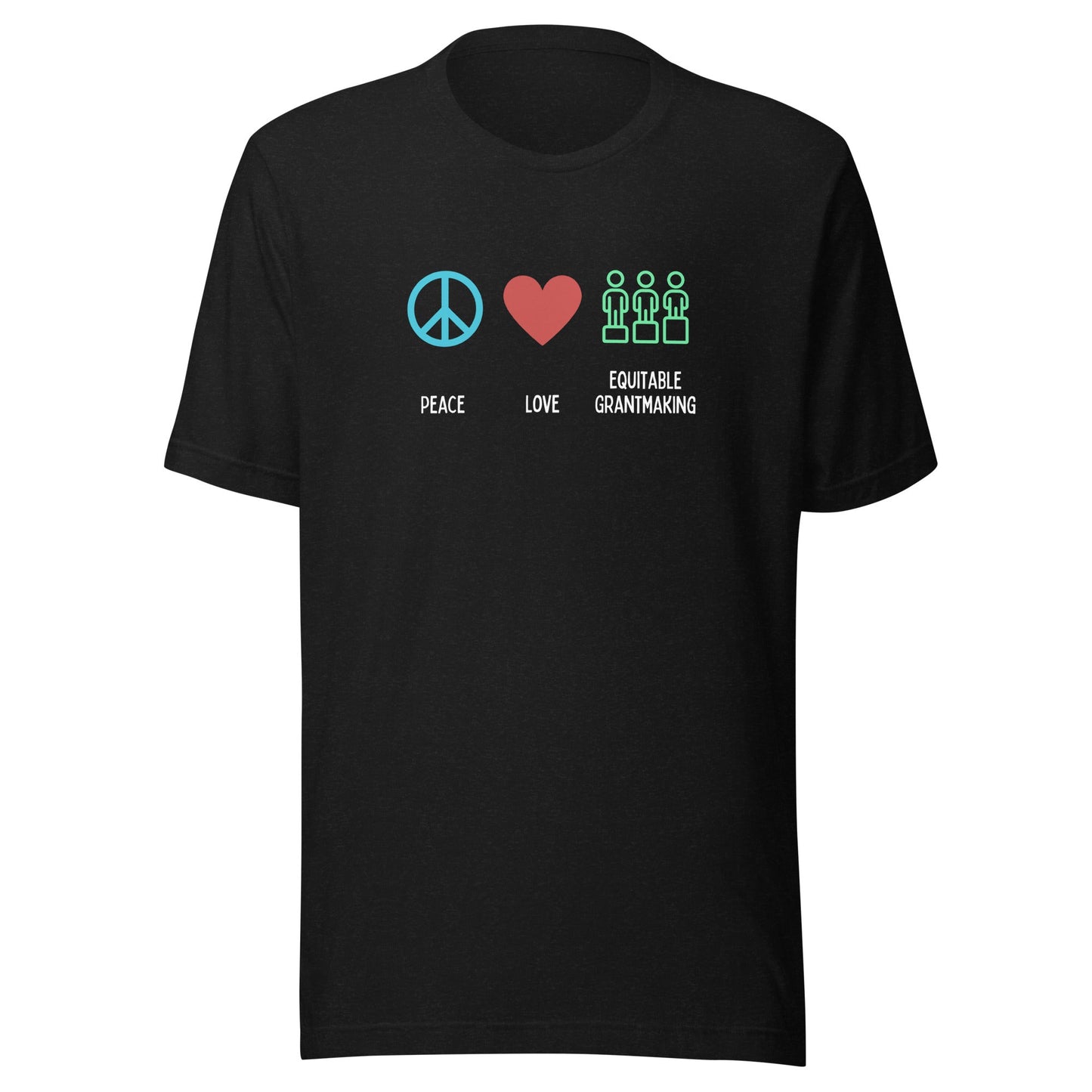 Peace, Love & Equitable Grantmaking - Dark Unisex t-shirt-recalciGrant