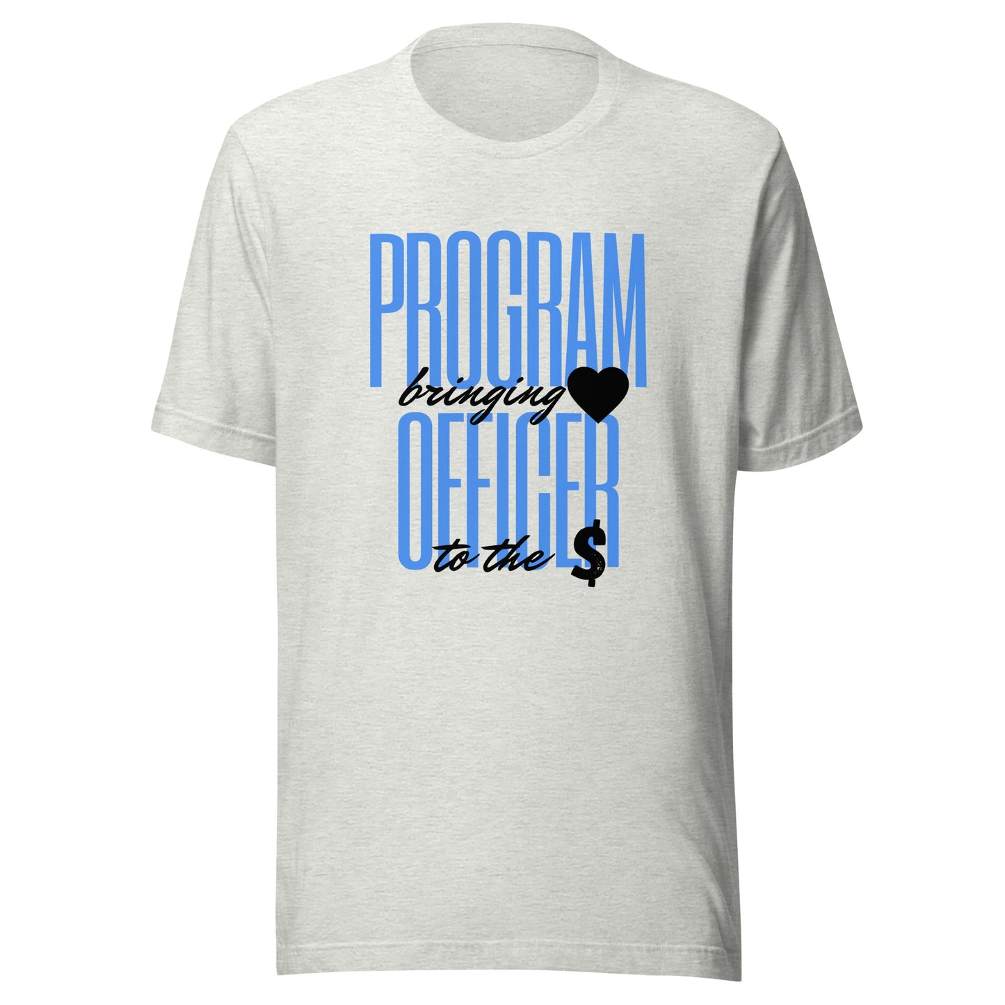 Program Officer Brings Heart to the Money - Light Unisex t-shirt-recalciGrant