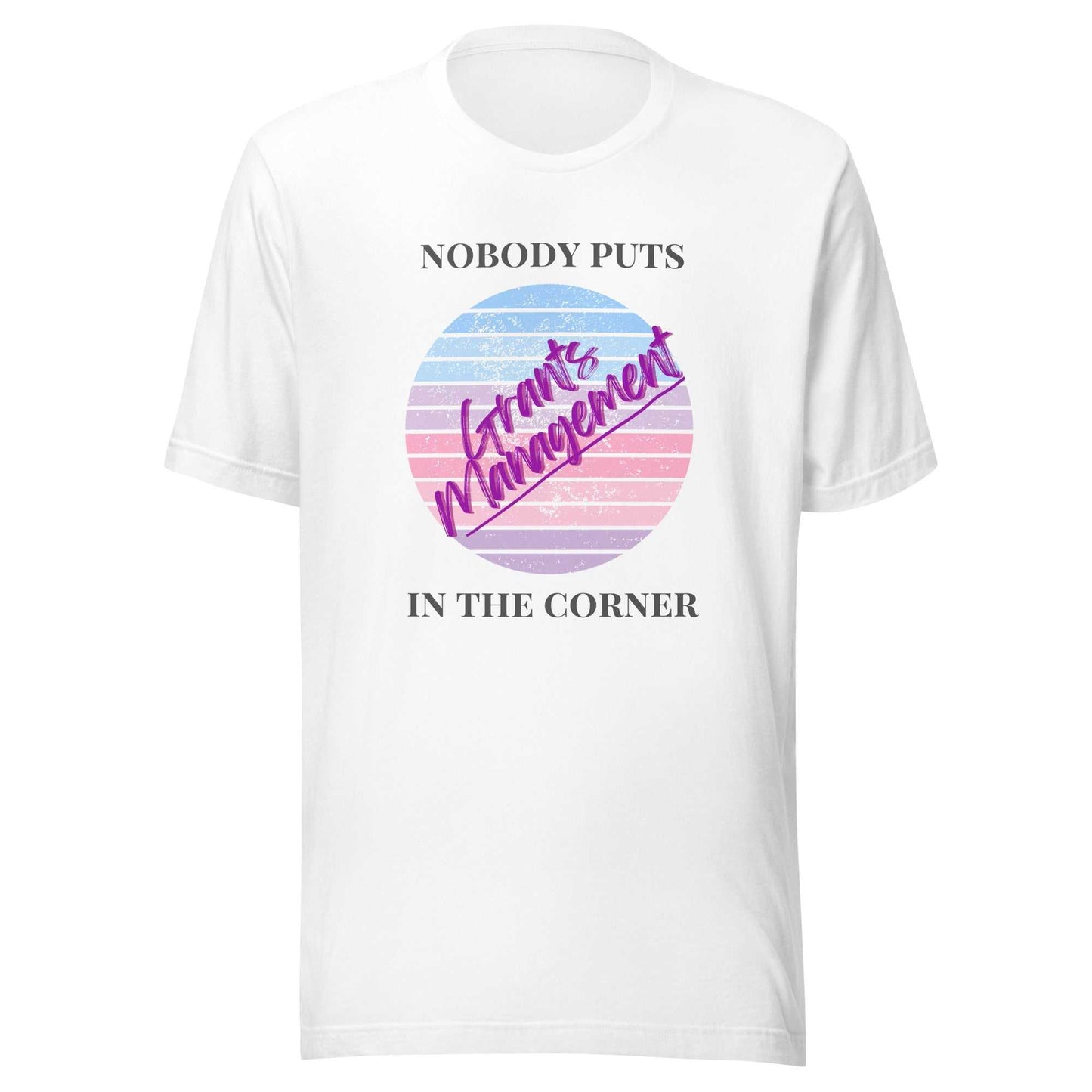 Retro Nobody Puts Grants Management in the Corner - Light Unisex T-Shirt
