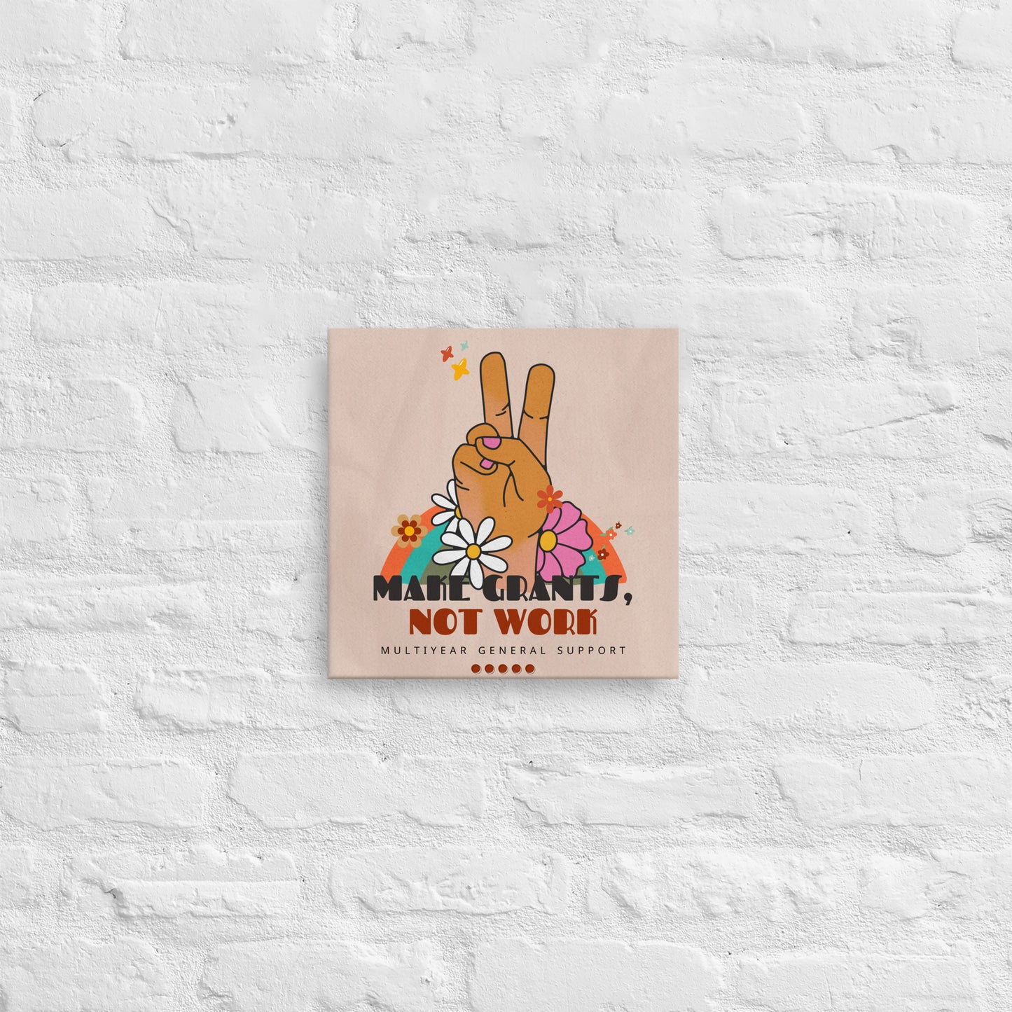 Retro Groovy Make Grants, Not Work Thin canvas 12x12