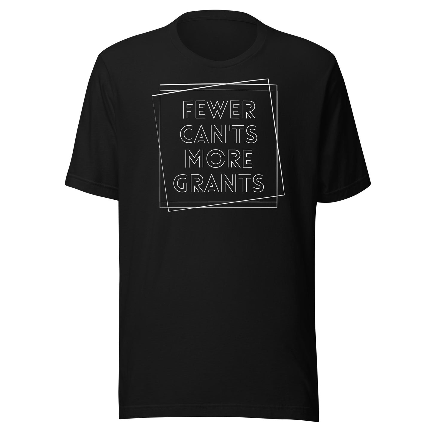 Fewer Can'ts, More Grants - Dark Unisex t-shirt