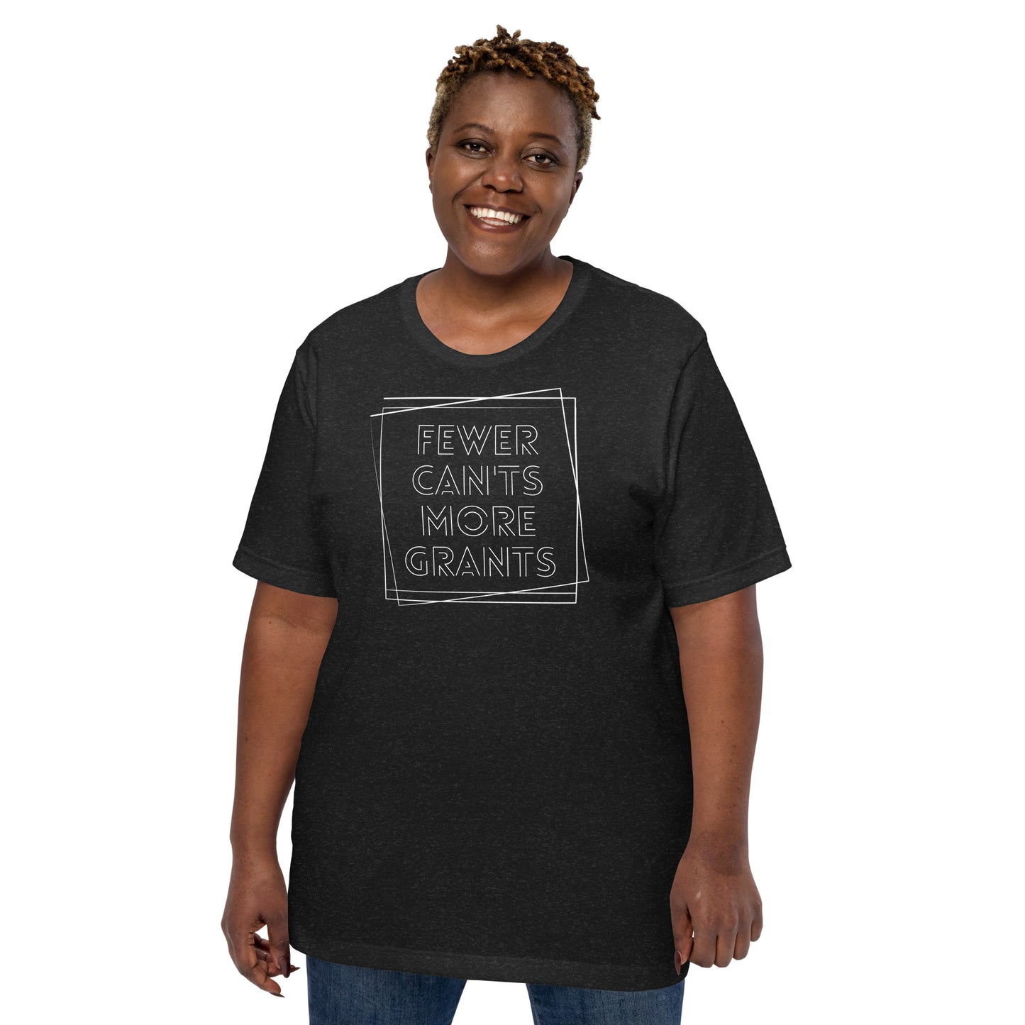 Fewer Can'ts, More Grants - Dark Unisex t-shirt