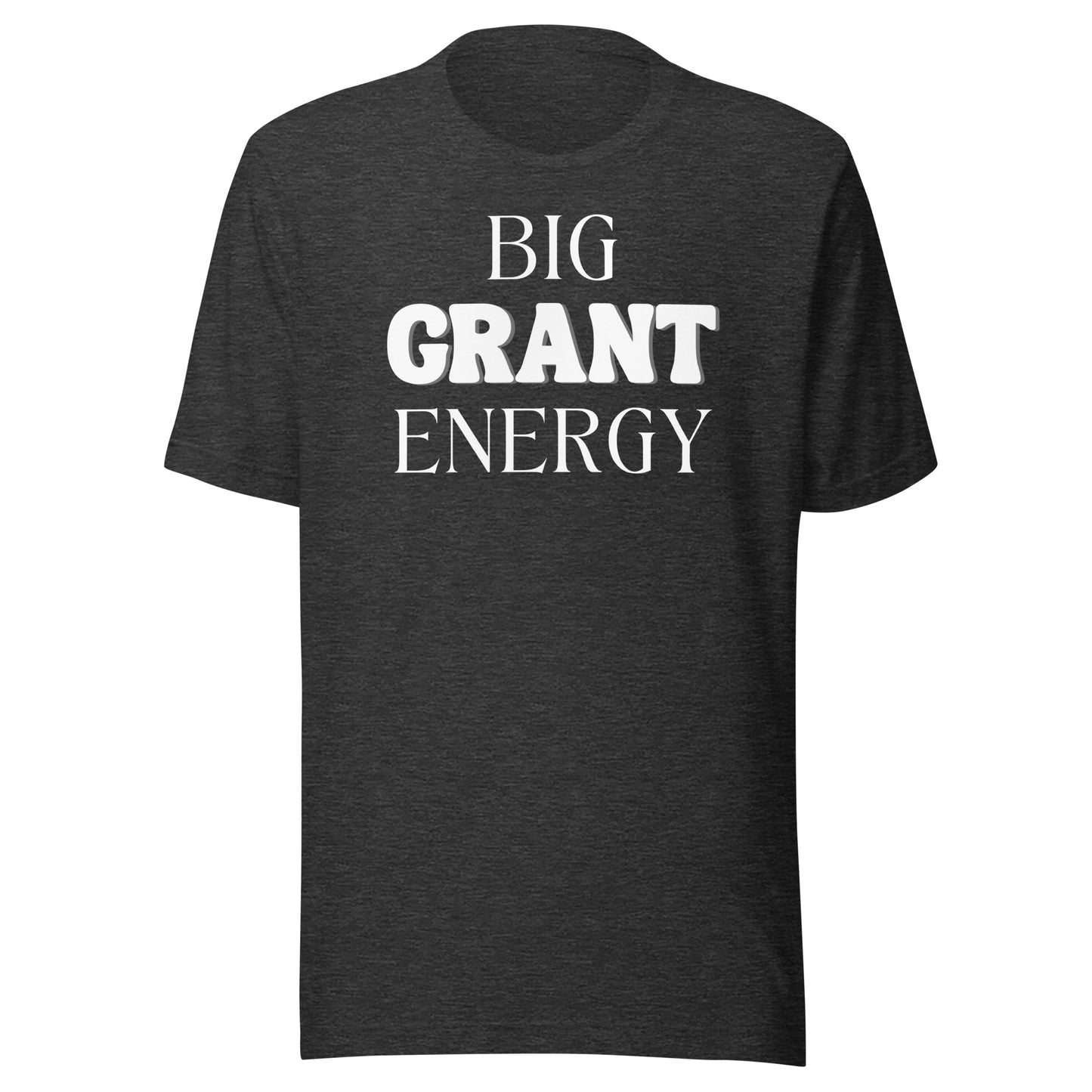 Big Grant Energy - Dark Unisex t-shirt