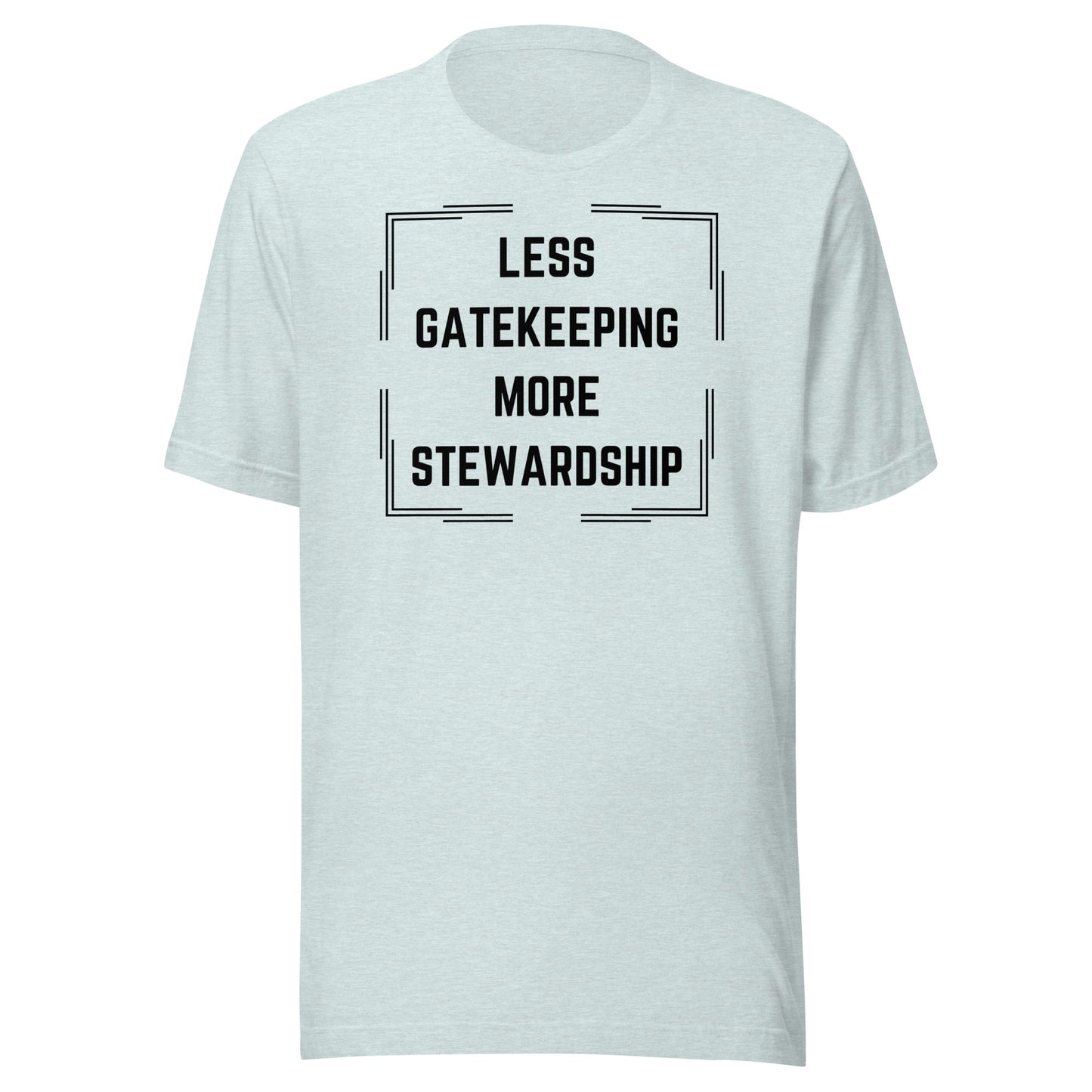 Less Gatekeeping, More Stewardship - Light Unisex t-shirt