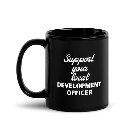 Support Your Local Development Officer Black Glossy Mug 11oz