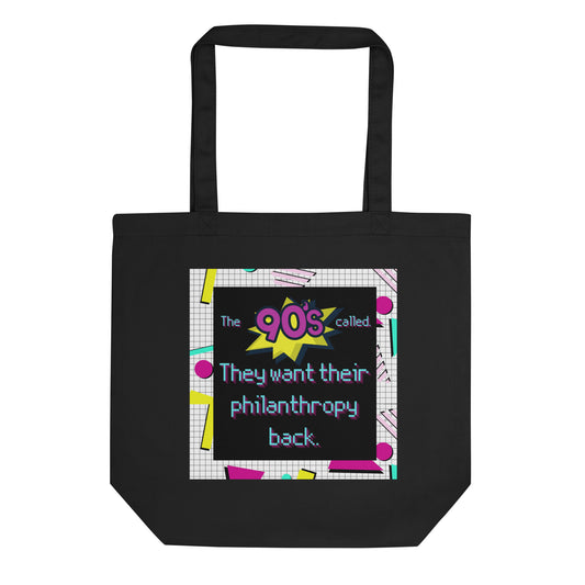 The 90's Wants Their Philanthropy Back Eco Tote Bag