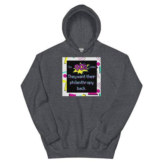 The 90's Wants Their Philanthropy Back Unisex Hoodie