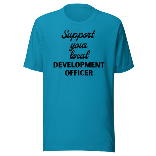 Support Your Local Development Officer light Unisex t-shirt