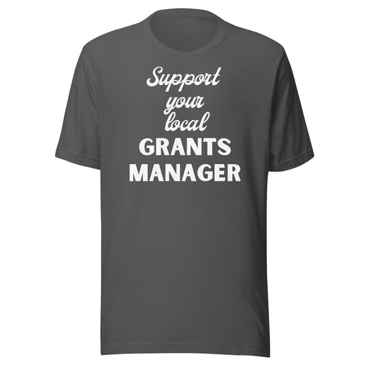 Support Your Local Grants Manager dark Unisex t-shirt