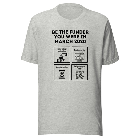 Be the Funder You Were in March 2020 light Unisex t-shirt